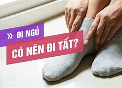 Có Nên Đi Tất Đi Ngủ Hay Không