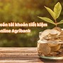 Mở Sổ Tiết Kiệm Tại Ngân Hàng Agribank