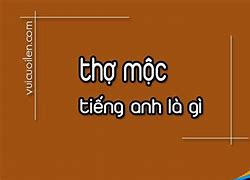 Thợ Mộc Là Gì