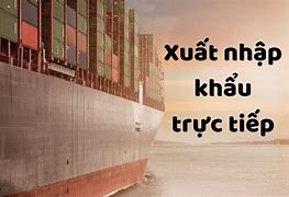 Ví Dụ Xuất Khẩu Trực Tiếp Và Gián Tiếp